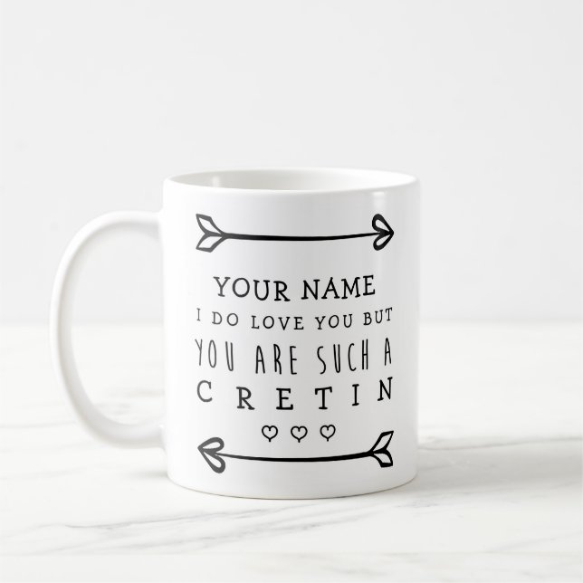 Valentines personnalisées Drôle Mug - Cretin (Gauche)