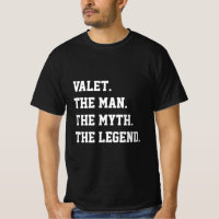 Valet The Man The Myth The Legend T-Shirt
