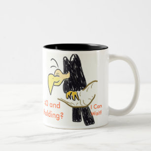 Vautour, 40 et se tenir ? , I CanWait ! Tasse