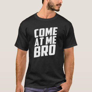 venez à moi T-shirt de bro