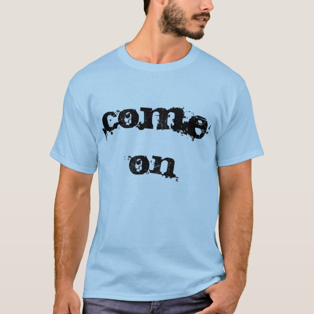Venez sur des hommes de T-shirt (Devant)