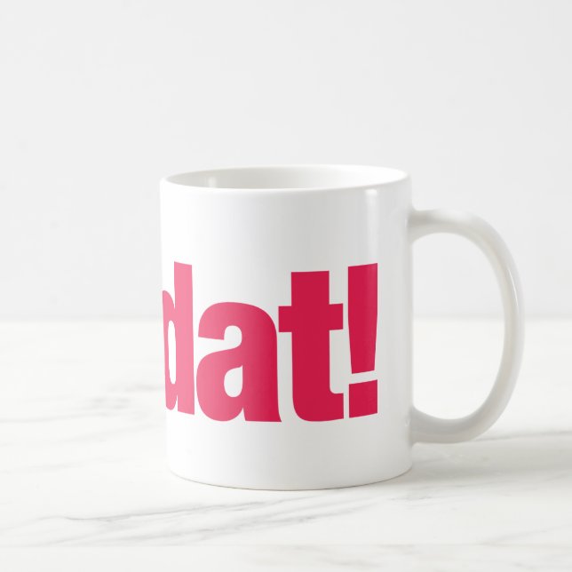 Véritable tasse de Dat (Droite)