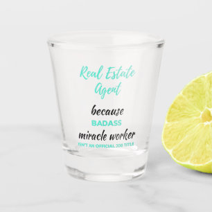 Verre A Shot Agent immobilier parce que Badass Miracle Worker 2