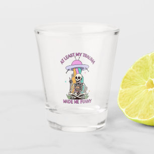 Verre A Shot Au Moins Mon Trauma M'A Rendu Drôle