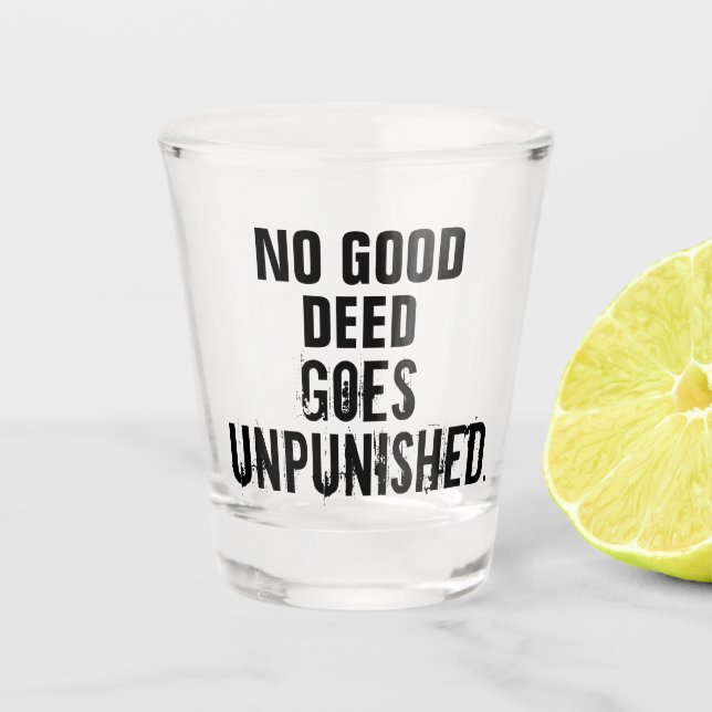 Verre A Shot "Aucun Bon Deed N'Est Impuni" (Devant)