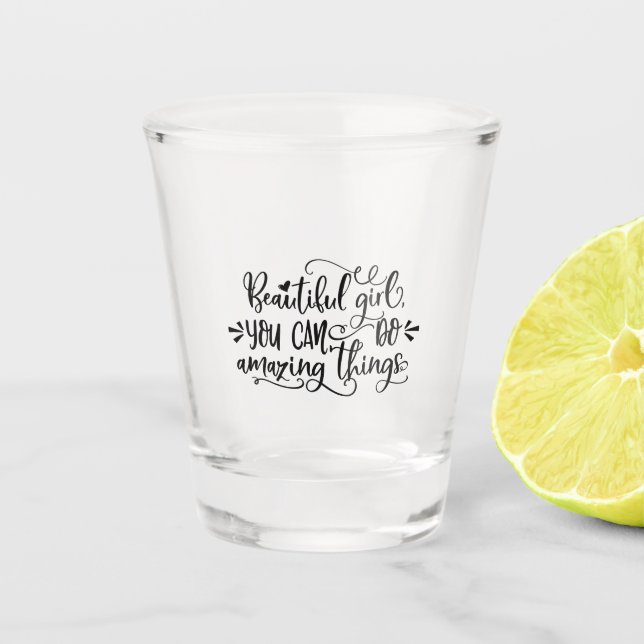 Verre A Shot Belle Fille Tu Peux Faire Des Choses Extraordinair (Devant)