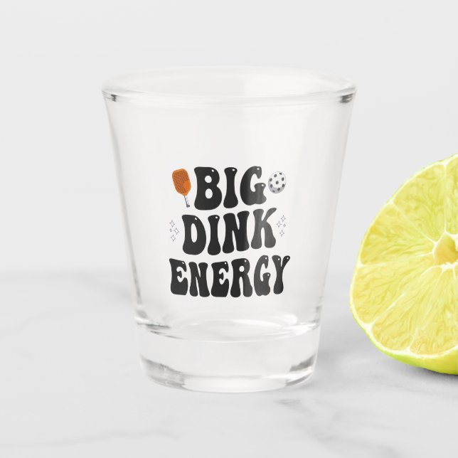 Verre A Shot Big Dink Energy Funny Pickleball Dinking Champion (Devant)