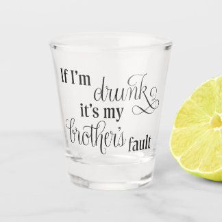 Verre A Shot Blame my brother shot glass