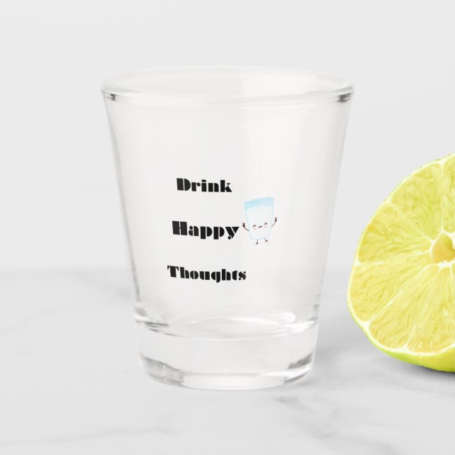 Verre A Shot Boire des pensées heureuses sur un  (Devant)