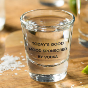 Verre A Shot Bonne humeur d'aujourd'hui sponsorisée par Vodka