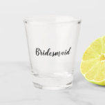 Verre A Shot Bridesmaid<br><div class="desc">Bridesmaids verre photo cadeau avec texte personnalisé.</div>