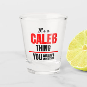Verre A Shot C'est une chose Caleb que vous ne comprendriez pas