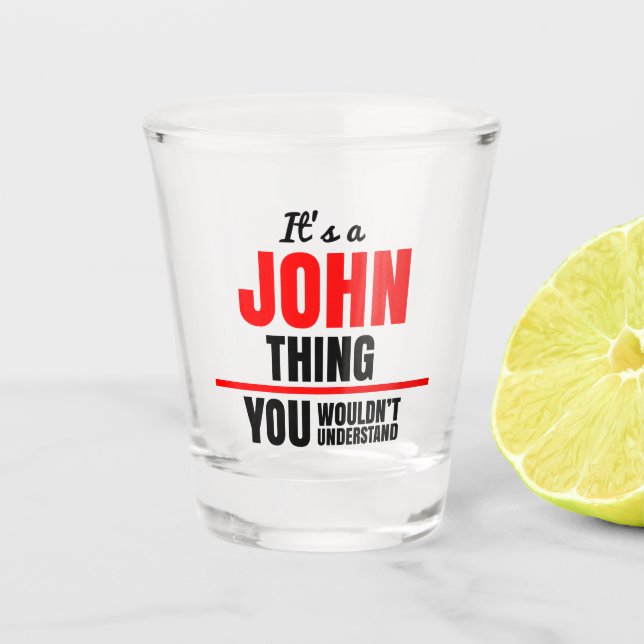 Verre A Shot C'est une chose de John que vous ne comprendriez p (Devant)