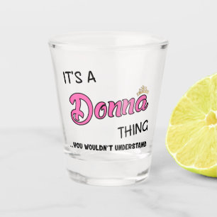 Verre A Shot C'est une chose Donna que tu ne comprendrais pas