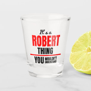 Verre A Shot C'est une chose Robert que vous ne comprendriez pa