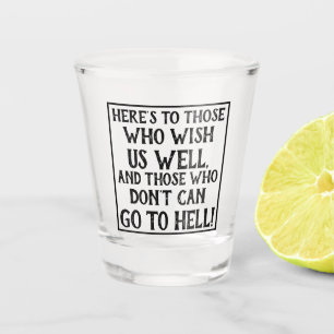 Verre A Shot Citation amusante à ceux qui veulent bien nous