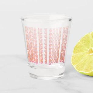 Verre A Shot Citation Aujourd'Hui Est Une Bonne Journée Peach E