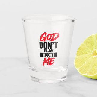 Verre A Shot Citation de foi chrétienne Dieu ne plaisante pas a