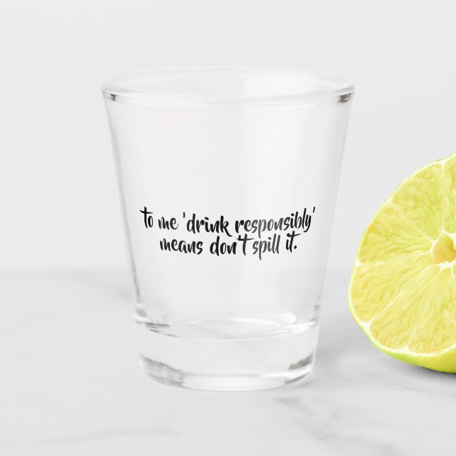 Verre A Shot Citation ivre drôle | Buvez de manière responsable (Devant)