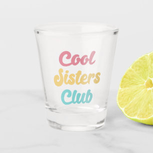 Verre A Shot Cool Sisters Club II