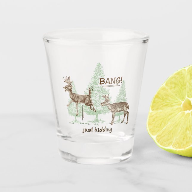 Verre A Shot Coup ! Juste badinant ! Chasse de l'humour (Devant)