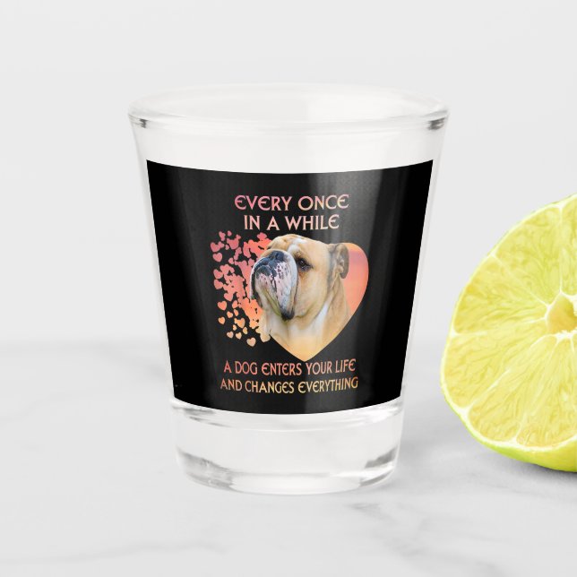 Verre A Shot De Temps En Temps Un Chien Entre Dans Votre Vie (Devant)