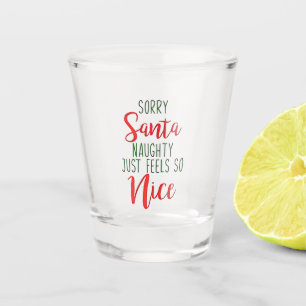 Verre A Shot Désolé Santa, vilain ça fait tellement de bien