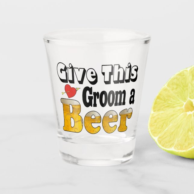 Verre A Shot Donnez une bière à ce marié (Devant)