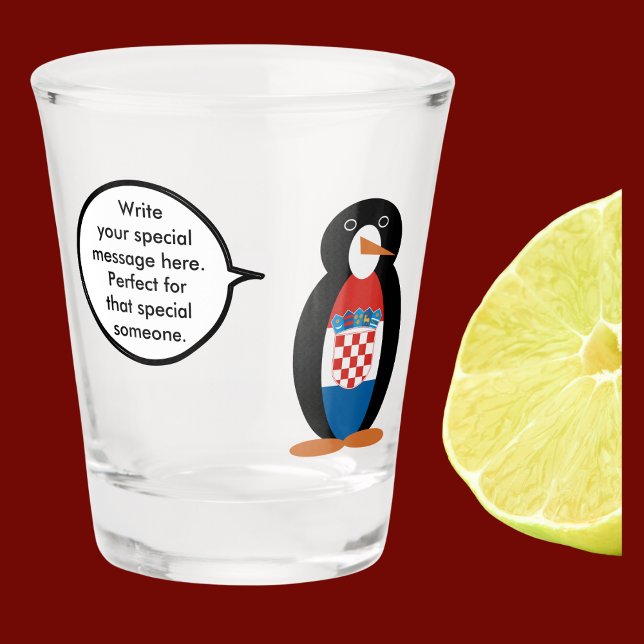 Verre A Shot Drapeau croate Parlant Mme Penguin Personnalisé (Shot glass with penguin wearing Croatian Flag. A talk bubble lets you make Ms. Penguin say anything )