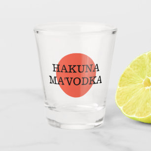 Verre A Shot Drôle Citation Hakuna Ma'Vodka Boire Parodie