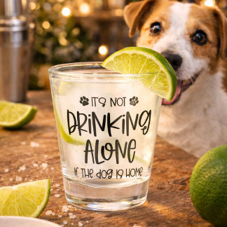 Verre A Shot Drôle de Boire Pas Seul si le Chien est à la Maiso