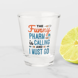 Verre A Shot Drôle Pharm appelle et je dois y aller