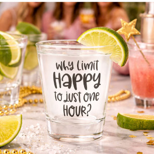 Verre A Shot Drôle Pourquoi Limiter Heureux à Juste Une Heure