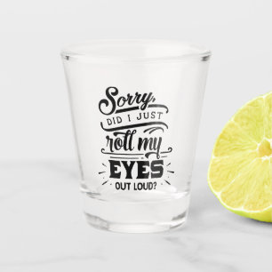 Verre A Shot drôles de sarcasmes rouler les yeux d'art des mots