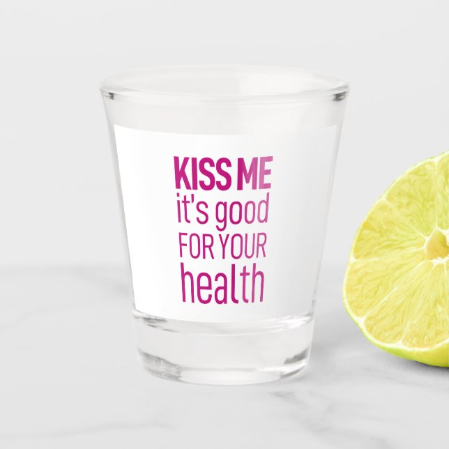Verre A Shot embrasse-moi, c'est bon pour ta santé. (Devant)