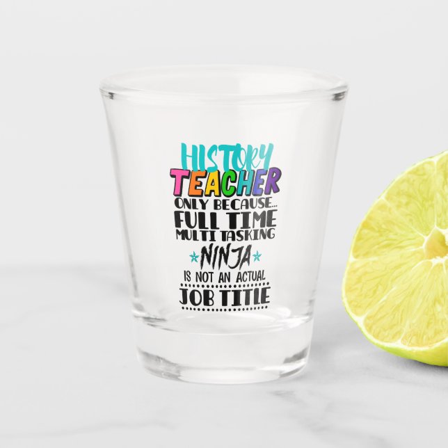 Verre A Shot Enseignant d'historique uniquement parce qu'une tâ (Devant)