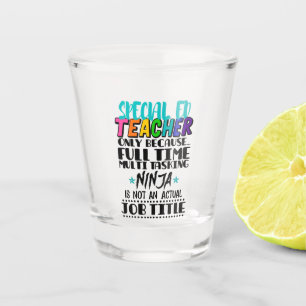 Verre A Shot Enseignant spécial Ed uniquement parce qu'à temps