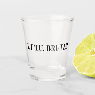 Verre A Shot Et Tu, Brute ? Jules César III de Shakespeare