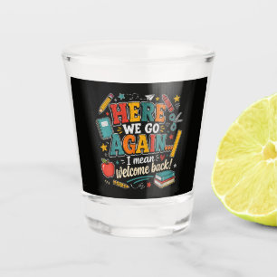 Verre A Shot Et voilà, retour à l'école