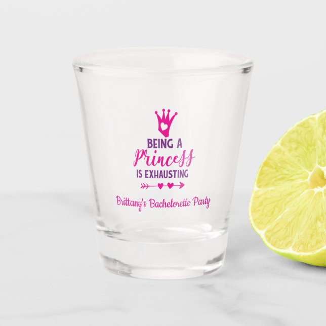 Verre A Shot Être une princesse est épuisant Bachelorette Party (Devant)