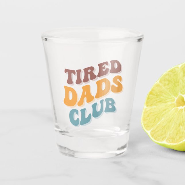 Verre A Shot Fatigué Dads Club Funny (Devant)