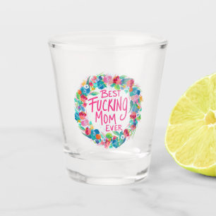 Verre A Shot Fleur colorée Wreath Meilleur F*cking Maman jamais