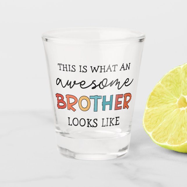 Verre A Shot Funny Awesome Frère | Cadeau pour Meilleur Frère j (Devant)
