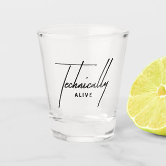 Verre A Shot Funny Burnout Shot Glass - Technically Alive Mood