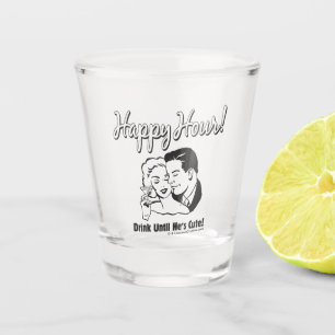 Verre A Shot Happy Hour : Boire jusqu'à ce qu'il soit mignon