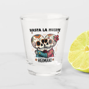 Verre A Shot Hasta La Muerte Hermano Jour de la Mort