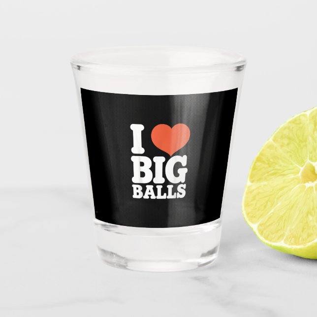 Verre A Shot I Love Big Balls, Hetero Women Gay Men Lovers Ball (Devant)