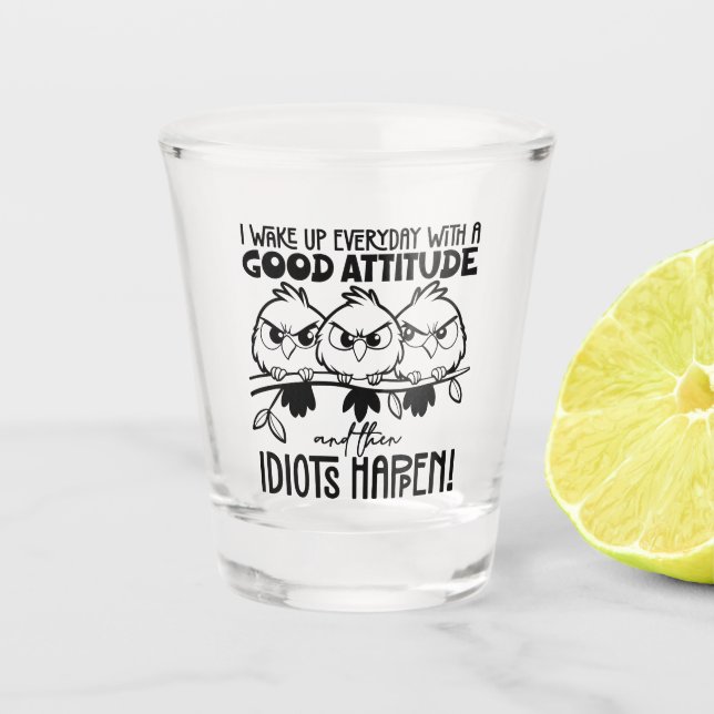 Verre A Shot Idiots Happen Funny Bird Quote Gifts  (Devant)