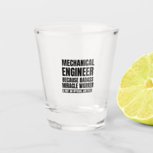 Verre A Shot Ingénieur mécanique parce que travailleur miracl