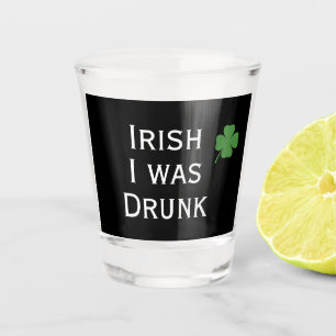 Verre A Shot Irlandais I Was Drunk St. Patrick's Day noir
